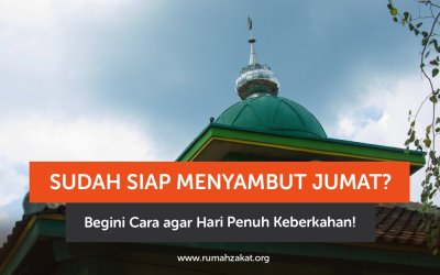 Sudah Siap Menyambut Jumat? Begini Cara agar Hari Penuh Keberkahan!
