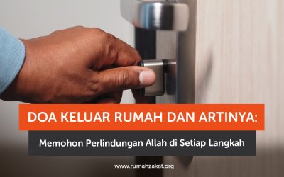 Doa Keluar Rumah dan Artinya: Memohon Perlindungan Allah di Setiap Langkah