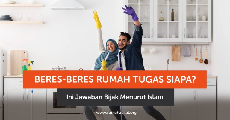Beres-Beres Rumah Tugas Siapa? Ini Jawaban Bijak Menurut Islam