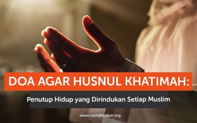 Doa Agar Husnul Khatimah: Penutup Hidup yang Dirindukan Setiap Muslim