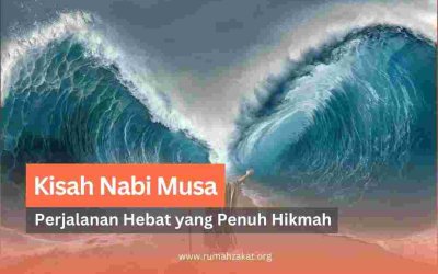 Kisah Nabi Musa: Perjalanan Hebat yang Penuh Hikmah