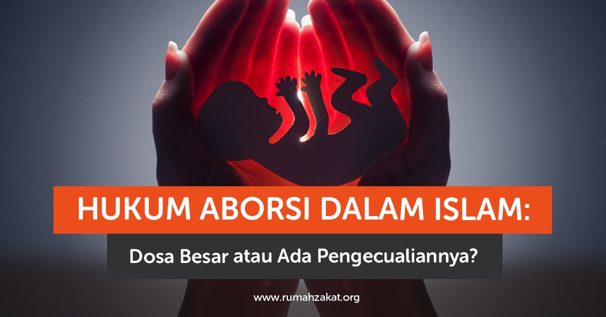 Hukum aborsi dalam Islam menjelaskan perlindungan terhadap janin.