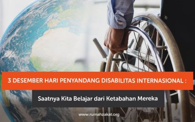 3 Desember Hari Penyandang Disabilitas Internasional : Saatnya Kita Belajar dari Ketabahan Mereka
