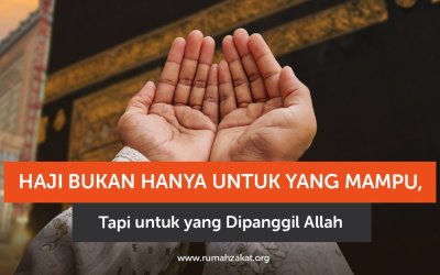 Haji Bukan Hanya untuk yang Mampu, Tapi untuk yang Dipanggil Allah