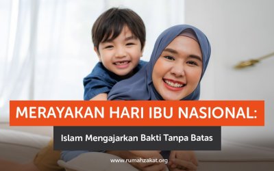 Merayakan Hari Ibu Nasional: Islam Mengajarkan Bakti Tanpa Batas