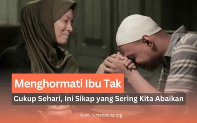 Menghormati Ibu Tak Cukup Sehari, Ini Sikap yang Sering Kita Abaikan!