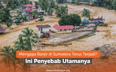 Mengapa Banjir di Sumatera Terus Terjadi? Ini Penyebab Utamanya