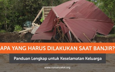 Apa yang Harus Dilakukan Saat Banjir? Panduan Lengkap untuk Keselamatan Keluarga