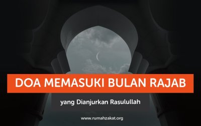 Doa Memasuki Bulan Rajab yang Dianjurkan Rasulullah
