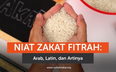 Niat Zakat Fitrah: Arab, Latin, dan Artinya