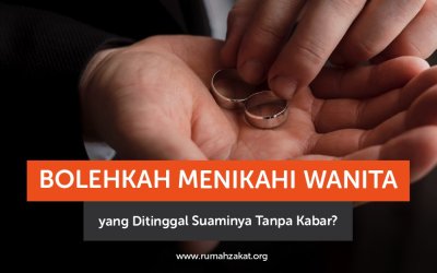 Bolehkah Menikahi Wanita yang Ditinggal Suaminya Tanpa Kabar? Ini Penjelasan Islam