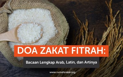 Doa Zakat Fitrah: Bacaan Lengkap Arab, Latin, dan Artinya