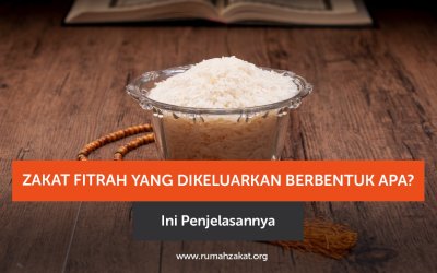 Zakat Fitrah yang Dikeluarkan Berbentuk Apa? Ini Penjelasannya