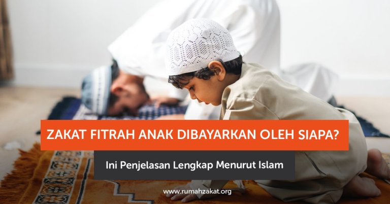 Zakat Fitrah Anak Dibayarkan Oleh Siapa? Ini Penjelasan Lengkap Menurut Islam