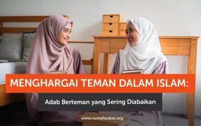 Menghargai Teman dalam Islam: Adab Berteman yang Sering Diabaikan