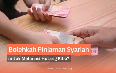 Bolehkah Pinjaman Syariah untuk Melunasi Hutang Riba? Ini Penjelasannya!
