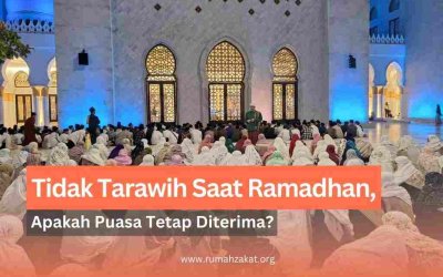 Tidak Tarawih Saat Ramadhan, Apakah Puasa Tetap Diterima?