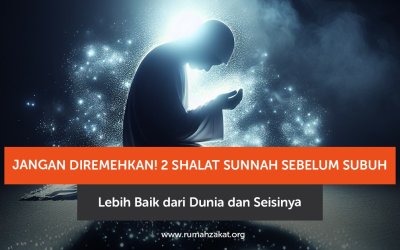Jangan Diremehkan! 2 Shalat Sunnah Sebelum Subuh Lebih Baik dari Dunia dan Seisinya