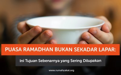 Puasa Ramadhan Bukan Sekadar Lapar: Ini Tujuan Sebenarnya yang Sering Dilupakan