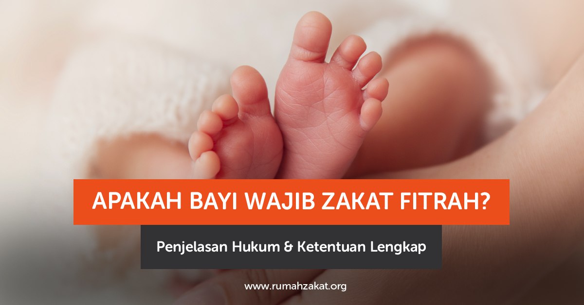 Apakah Bayi Wajib Zakat Fitrah? Ini Penjelasannya