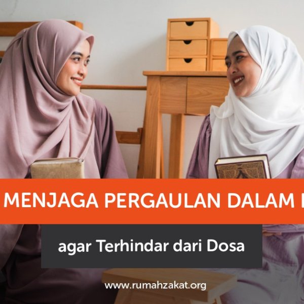 Cara Menjaga Pergaulan dalam Islam agar Terhindar Dosa