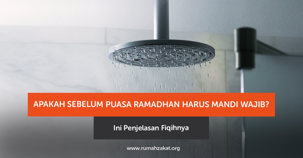 Sebelum Puasa Ramadhan Haruskah Mandi Wajib?