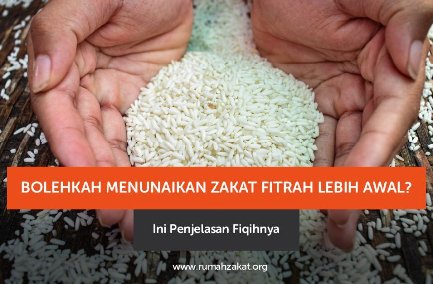 Bolehkah Menunaikan Zakat Fitrah Lebih Awal? Ini Penjelasannya