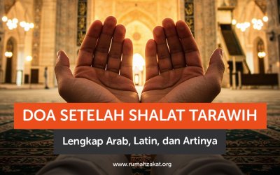 Doa Setelah Shalat Tarawih Lengkap Arab, Latin, dan Artinya