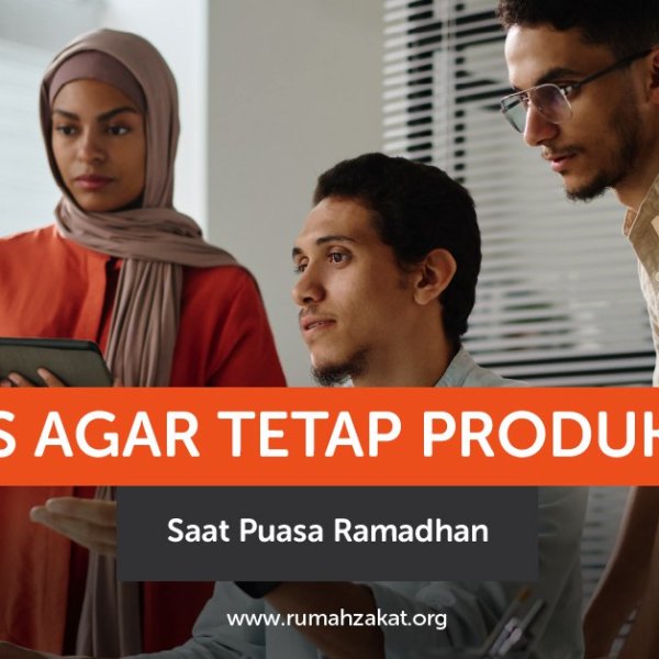 Tips agar tetap produktif di bulan ramadhan
