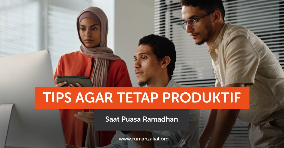 Tips agar tetap produktif di bulan ramadhan