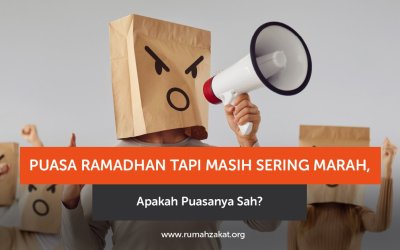 Puasa Ramadhan Tapi Masih Sering Marah, Apakah Puasanya Sah?