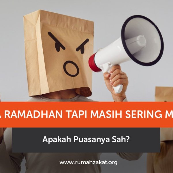 Puasa Ramadhan Tapi Masih Sering Marah, Apakah Puasanya Sah?