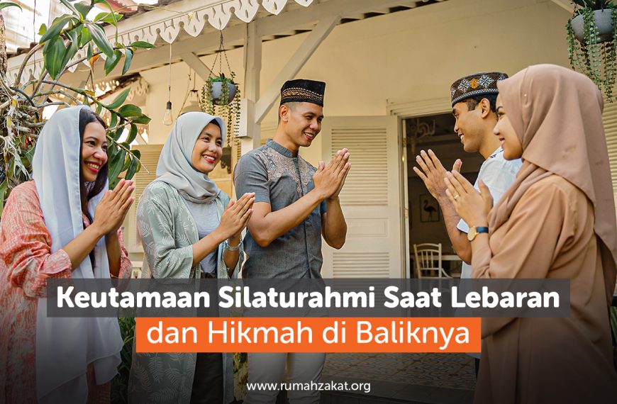 Keutamaan Silaturahmi Saat Lebaran dan Hikmah di Baliknya