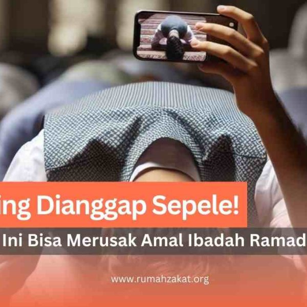 yang merusak amal ibadah ramadhan