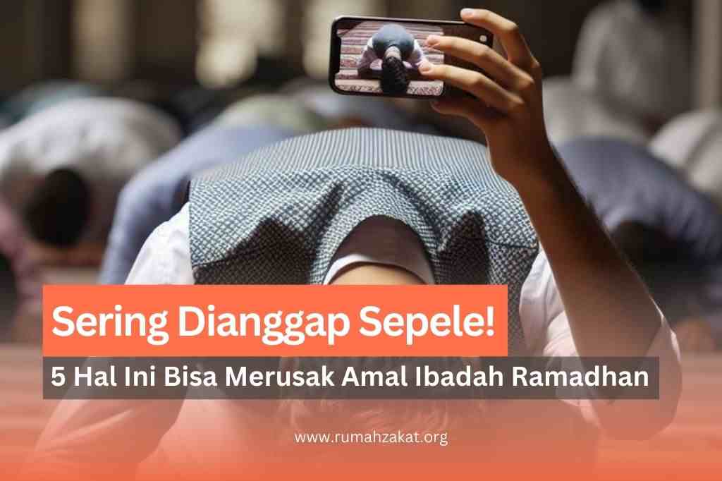 yang merusak amal ibadah ramadhan