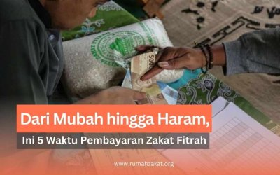 Dari Mubah hingga Haram, Ini 5 Waktu Pembayaran Zakat Fitrah