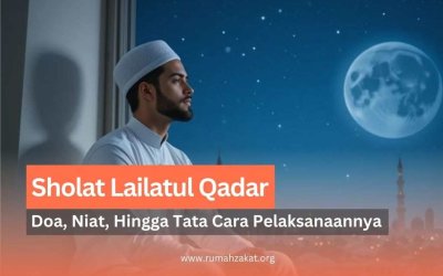 Sholat Lailatul Qadar: Doa, Niat, Hingga Tata Cara Pelaksanaannya