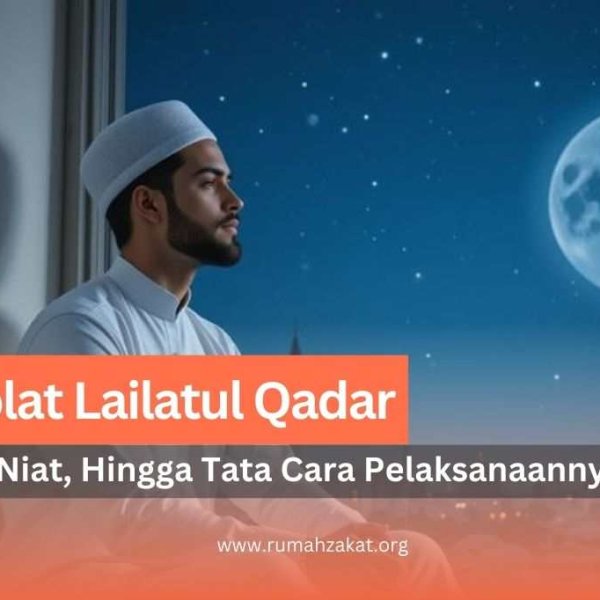 Sholat Lailatul Qadar: Doa, Niat, Hingga Tata&hellip;