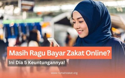 Masih Ragu Bayar Zakat Online? Ini Keuntungannya
