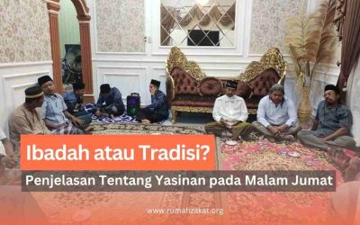 Yasinan Malam Jumat, Tradisi atau Ibadah? Ini Penjelasannya