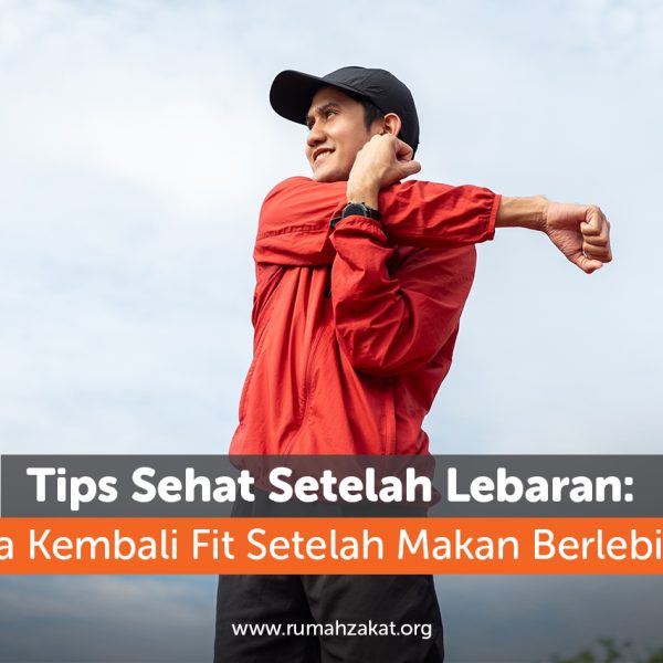 Tips Sehat Setelah Lebaran: Cara Kembali Fit Setelah Makan Berlebihan