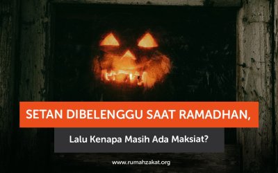 Setan Dibelenggu Saat Ramadhan, Lalu Kenapa Masih Ada Maksiat?