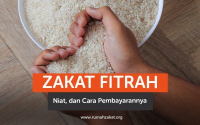 Zakat Fitrah, Niat, dan Cara Pembayarannya