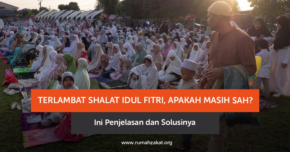 Terlambat shalat Idul Fitri, apakah masih sah? Simak penjelasan lengkap beserta solusi dan cara mengqadha shalat Id sesuai syariat.