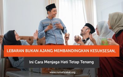 Lebaran Bukan Ajang Membandingkan Kesuksesan, Ini Cara Menjaga Hati Tetap Tenang