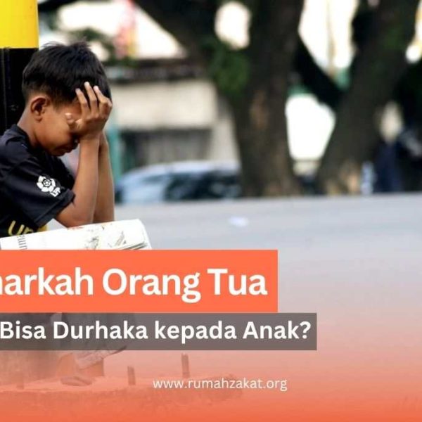 apakah orang tua bisa durhaka kepada anak