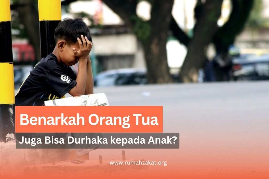 apakah orang tua bisa durhaka kepada anak