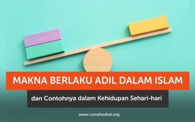 Makna Berlaku Adil dalam Islam dan Contohnya dalam Kehidupan Sehari-hari