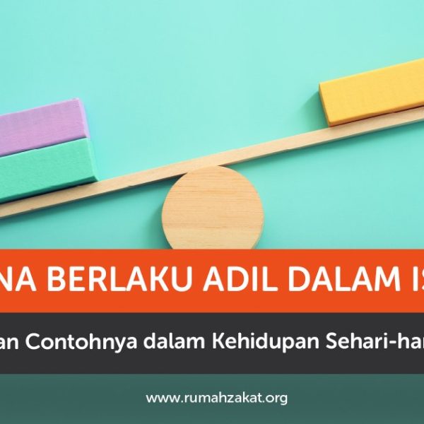 Makna berlaku adil dalam Islam lengkap dengan dalil dan contoh dalam kehidupan sehari-hari. Mudah dipahami dan bisa langsung diamalkan.
