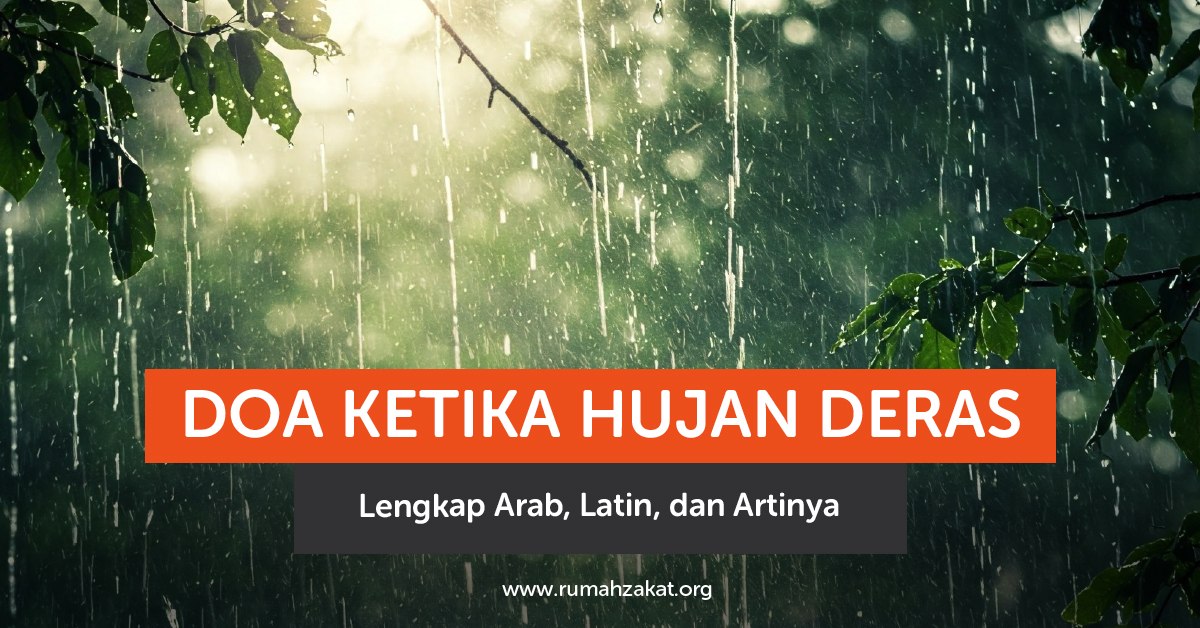 Doa ketika hujan deras lengkap Arab, latin, dan artinya. Simak bacaan doa saat hujan serta maknanya di sini.